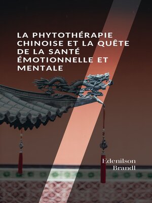 cover image of La phytothérapie Chinoise et la Quête de la Santé Émotionnelle et Mentale